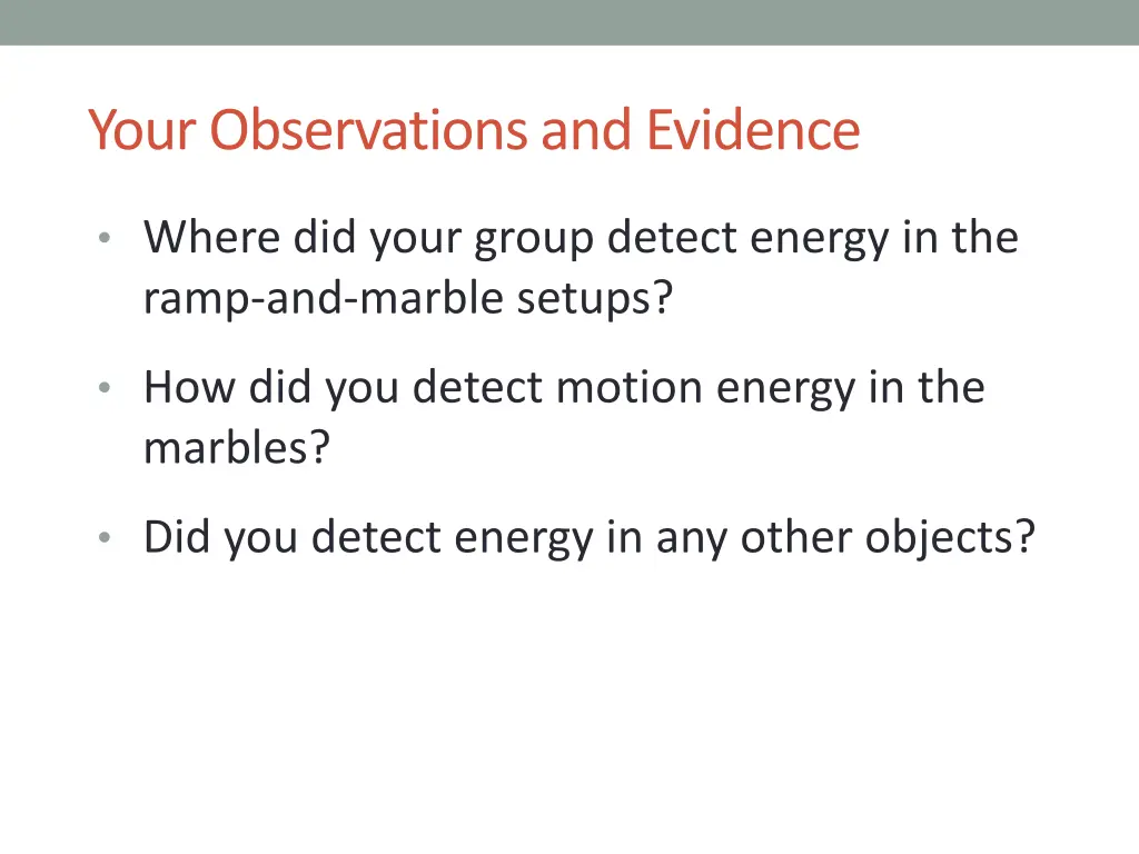 your observations and evidence
