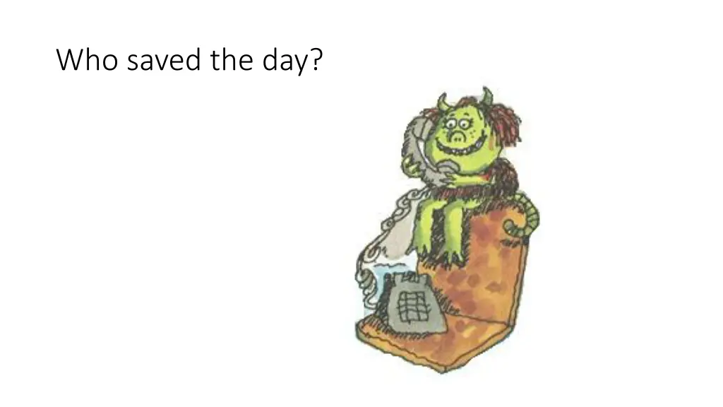 who saved the day