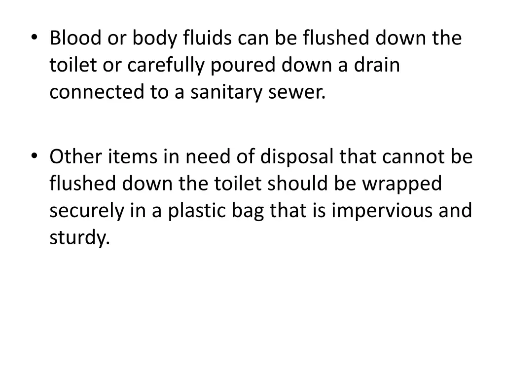 blood or body fluids can be flushed down