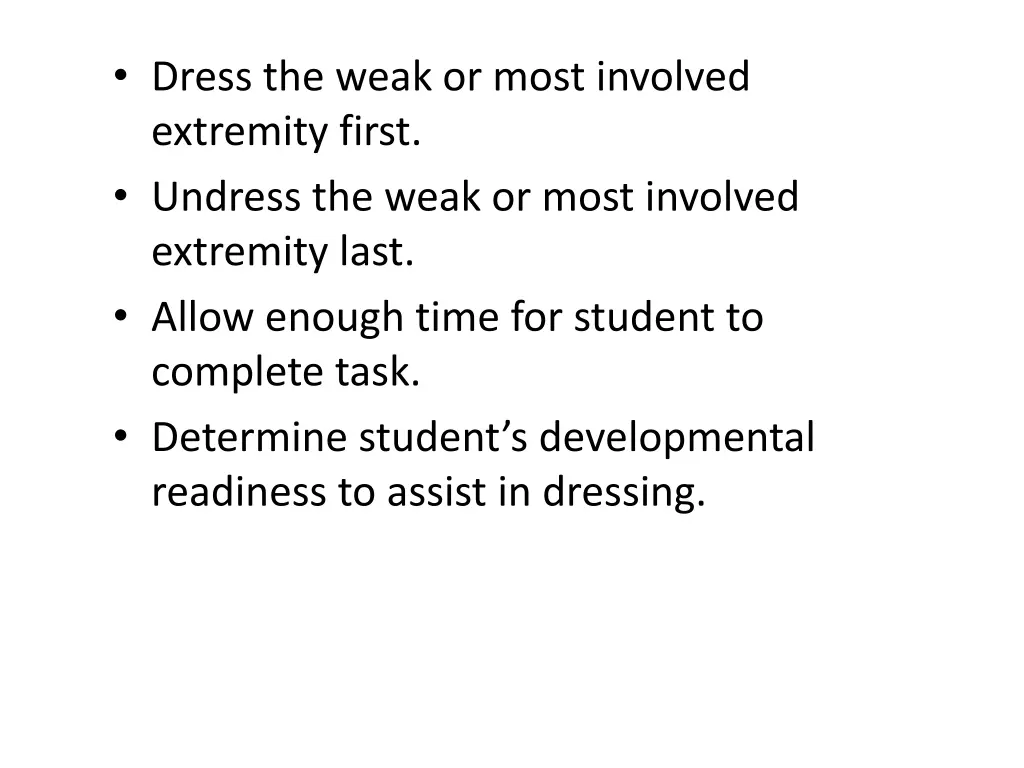 dress the weak or most involved extremity first