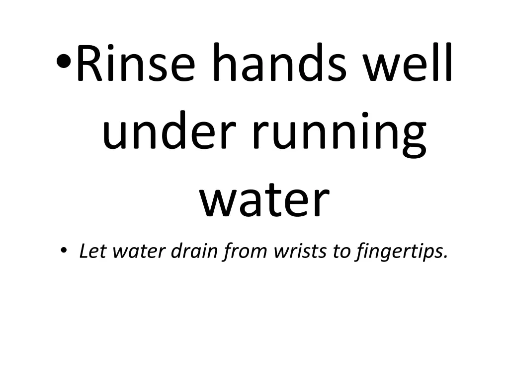 rinse hands well under running water let water