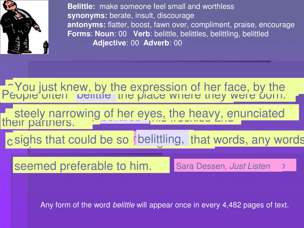 belittle make someone feel small and worthless