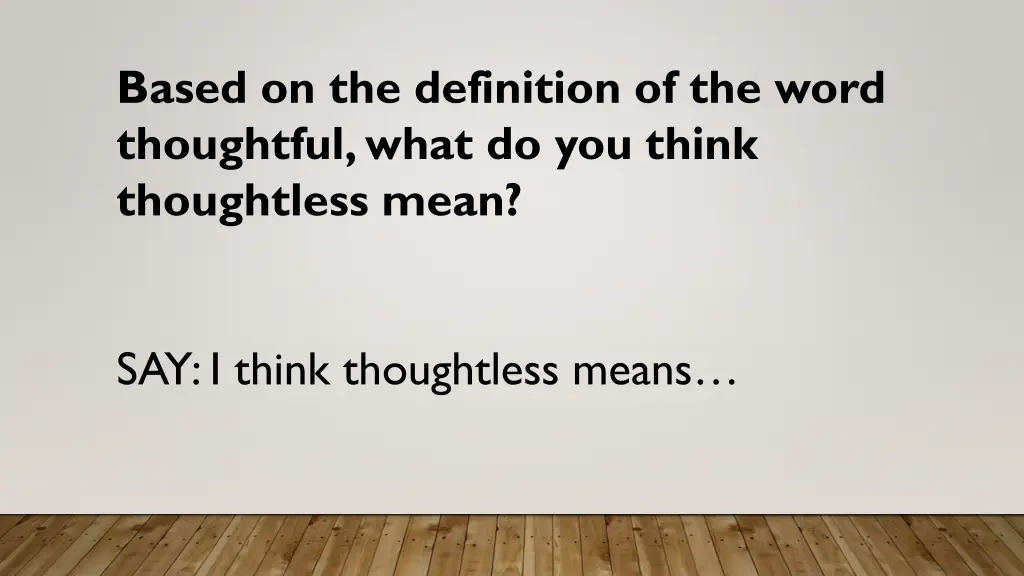 based on the definition of the word thoughtful