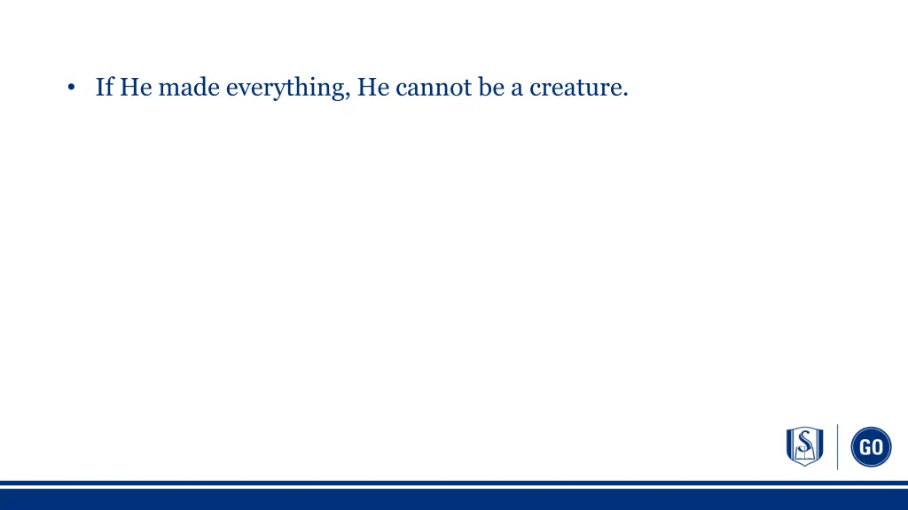 if he made everything he cannot be a creature