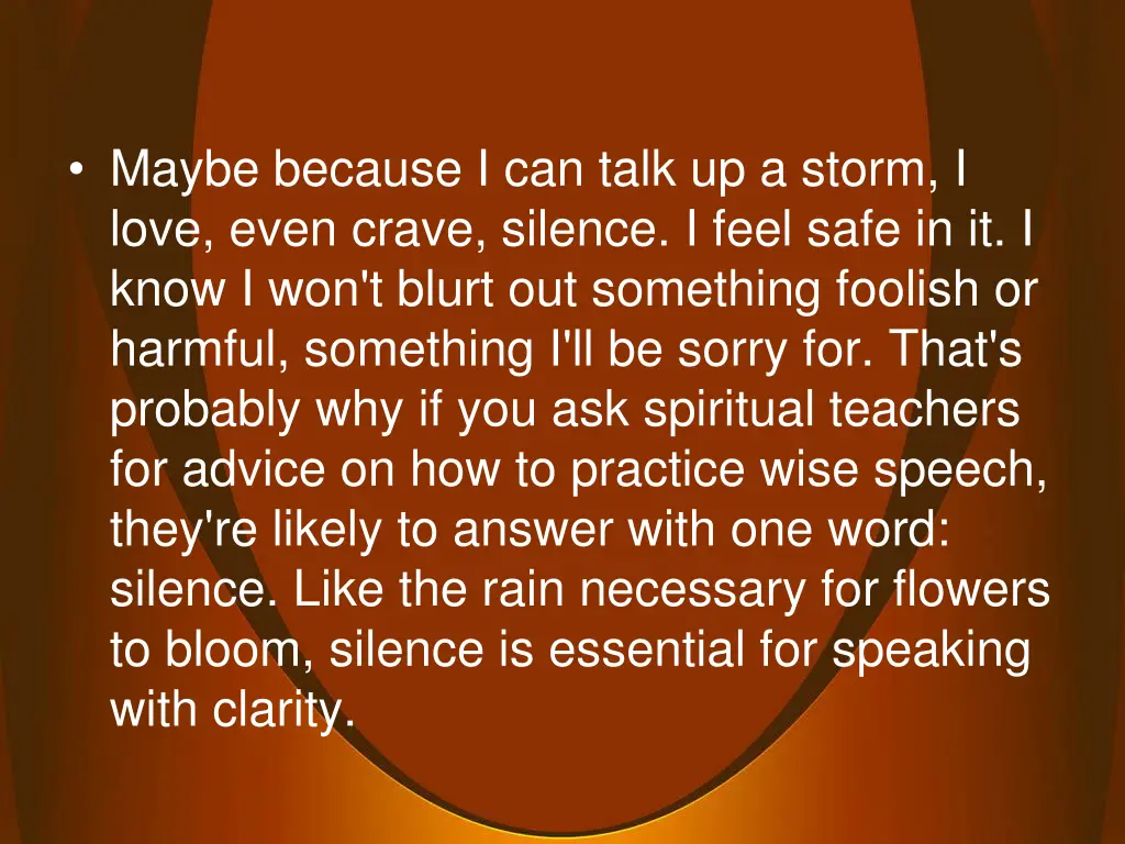 maybe because i can talk up a storm i love even