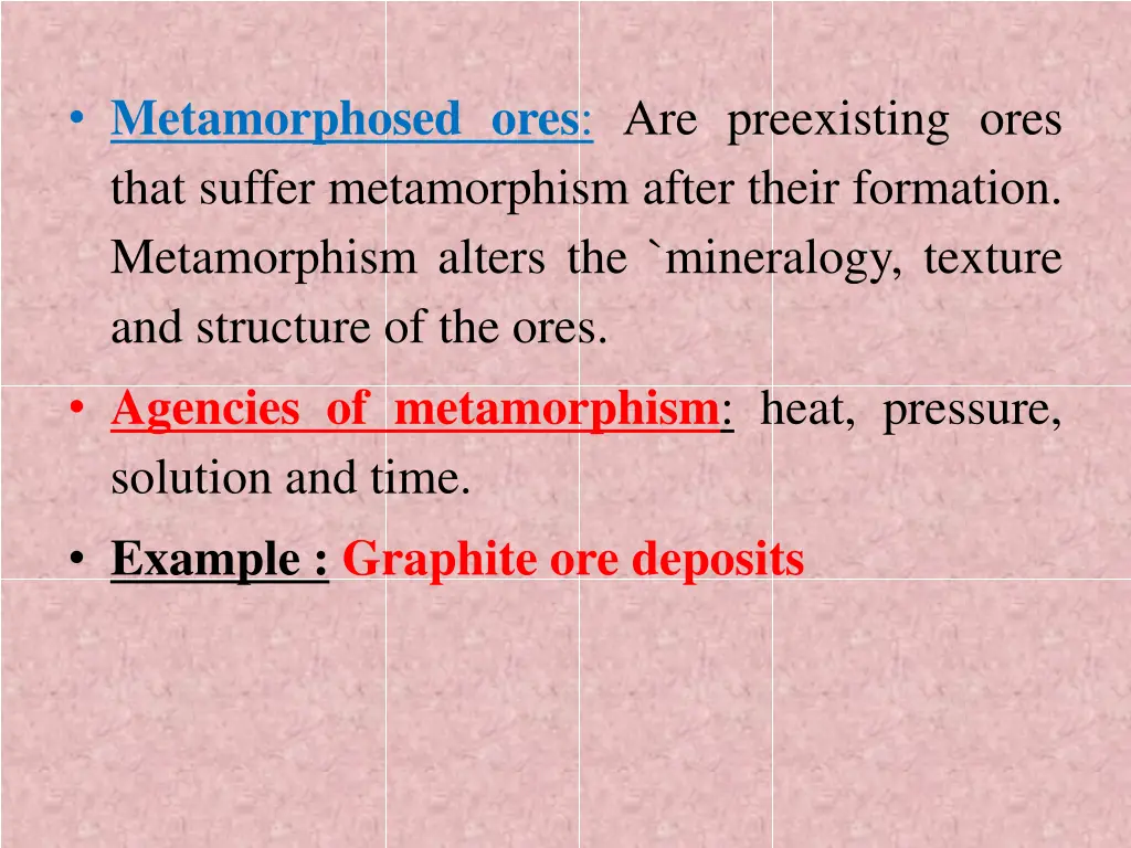metamorphosed ores are preexisting ores that