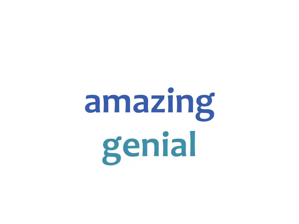 amazing genial