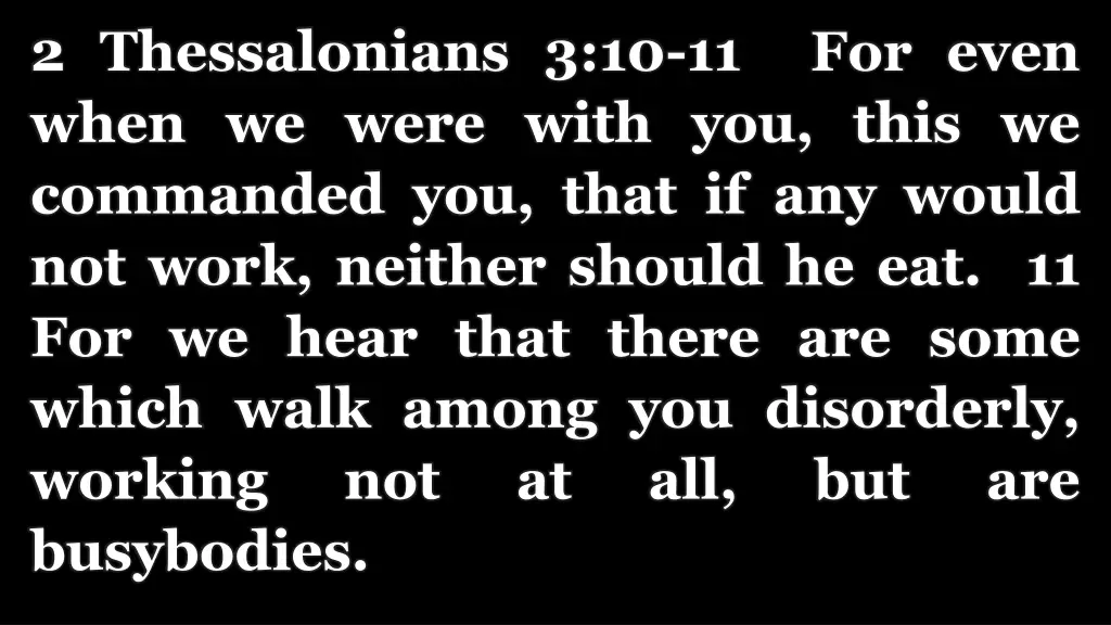 2 thessalonians 3 10 11 for even when we were
