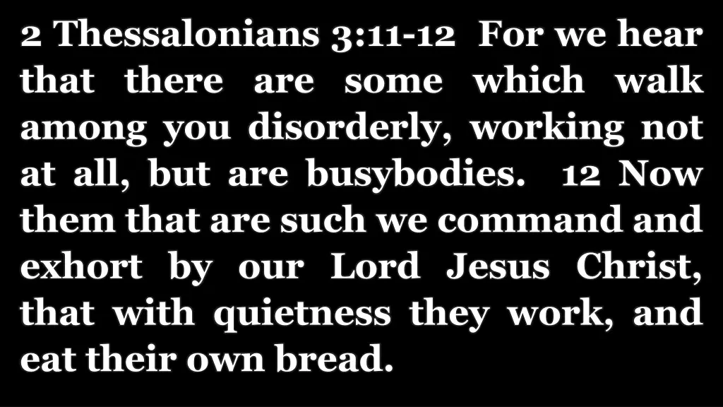 2 thessalonians 3 11 12 for we hear that there