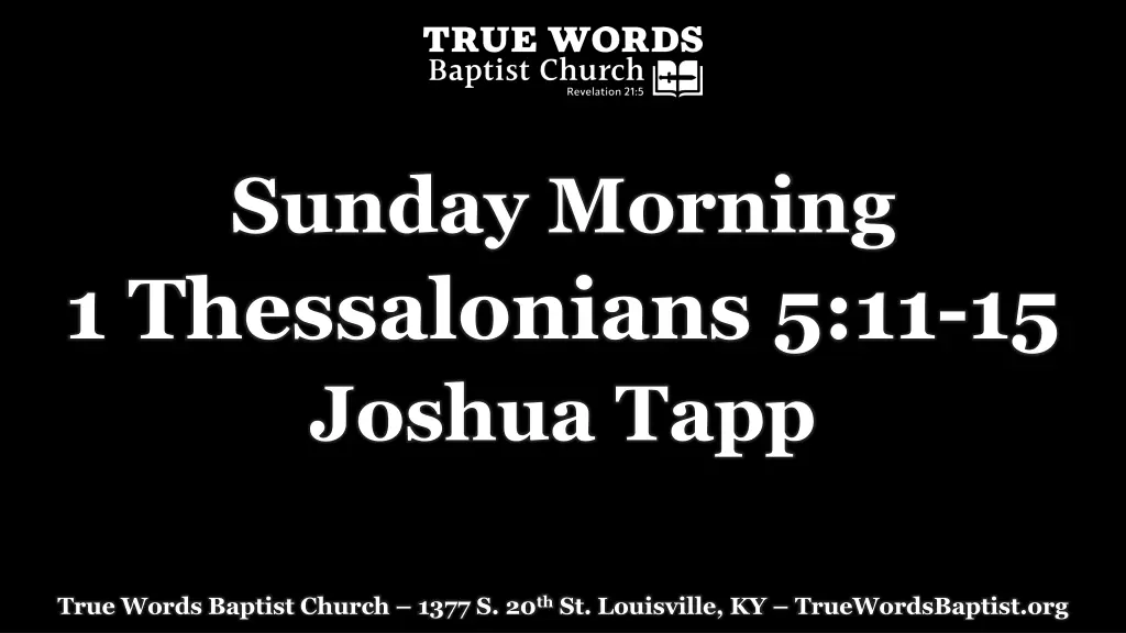 sunday morning 1 thessalonians 5 11 15 joshua tapp