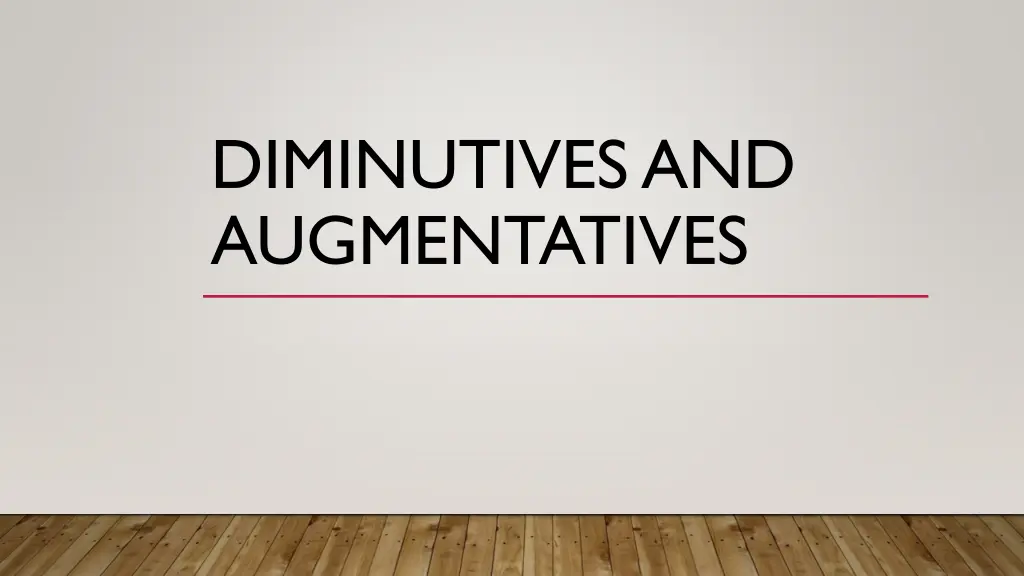 diminutives and augmentatives