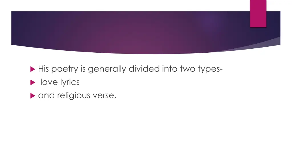 his poetry is generally divided into two types