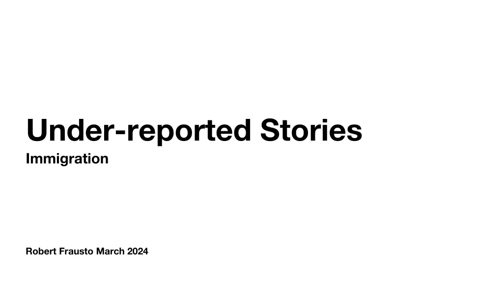 under reported stories immigration