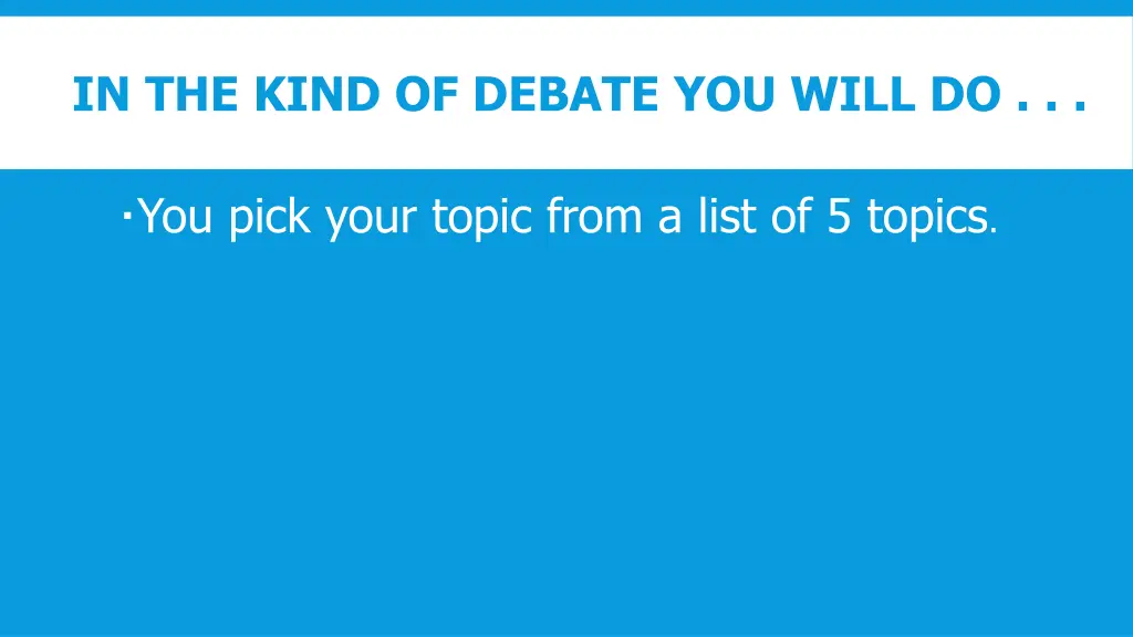 in the kind of debate you will do