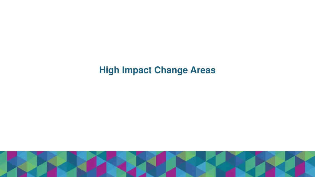 high impact change areas