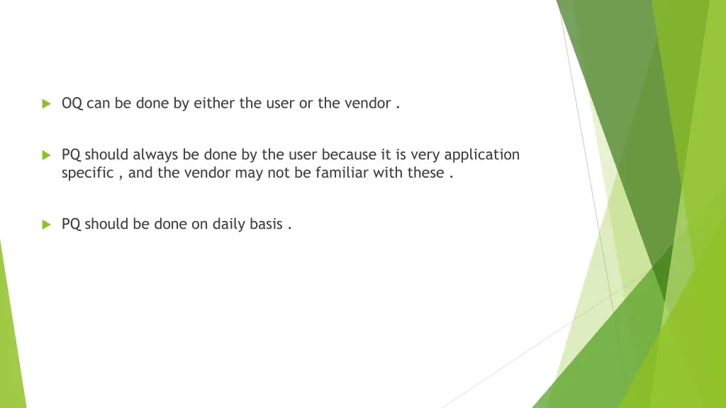 oq can be done by either the user or the vendor