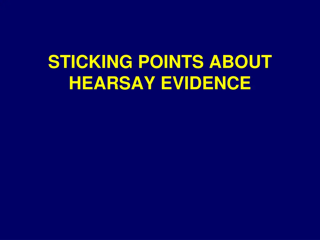 sticking points about hearsay evidence