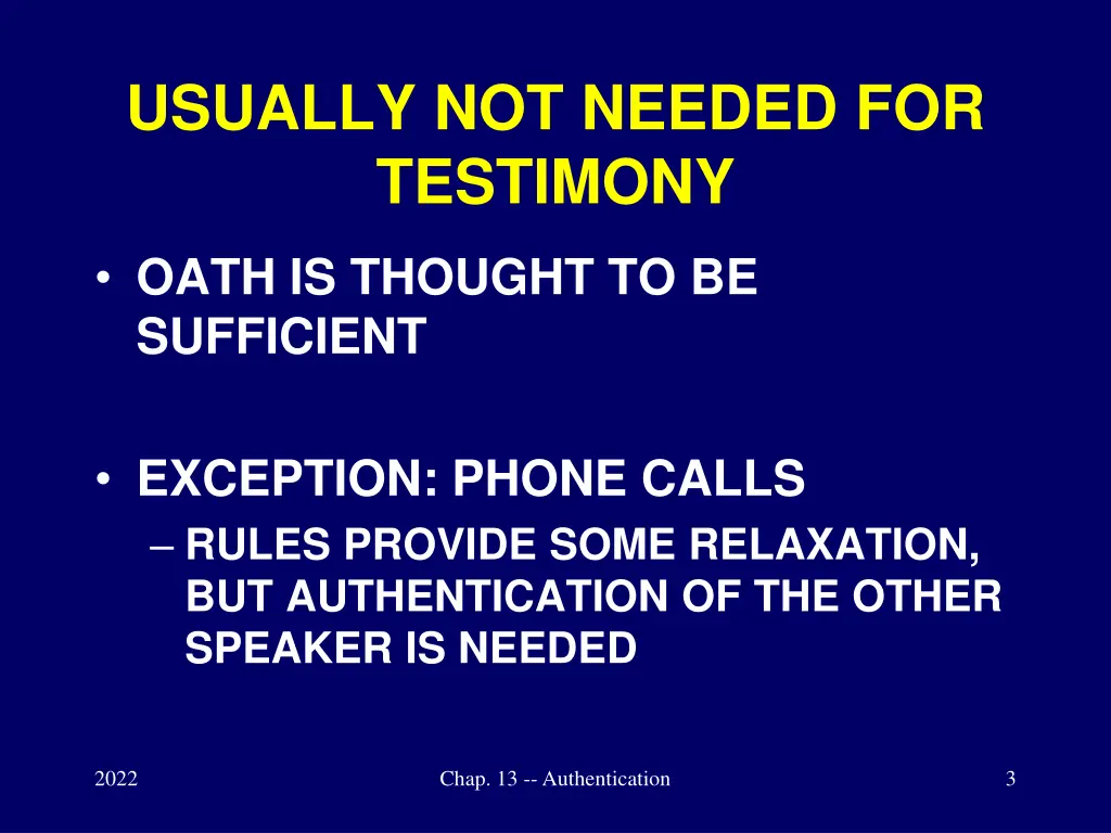 usually not needed for testimony