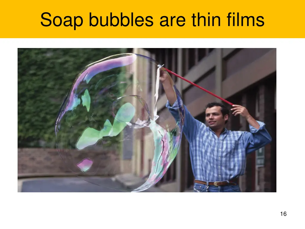 soap bubbles are thin films