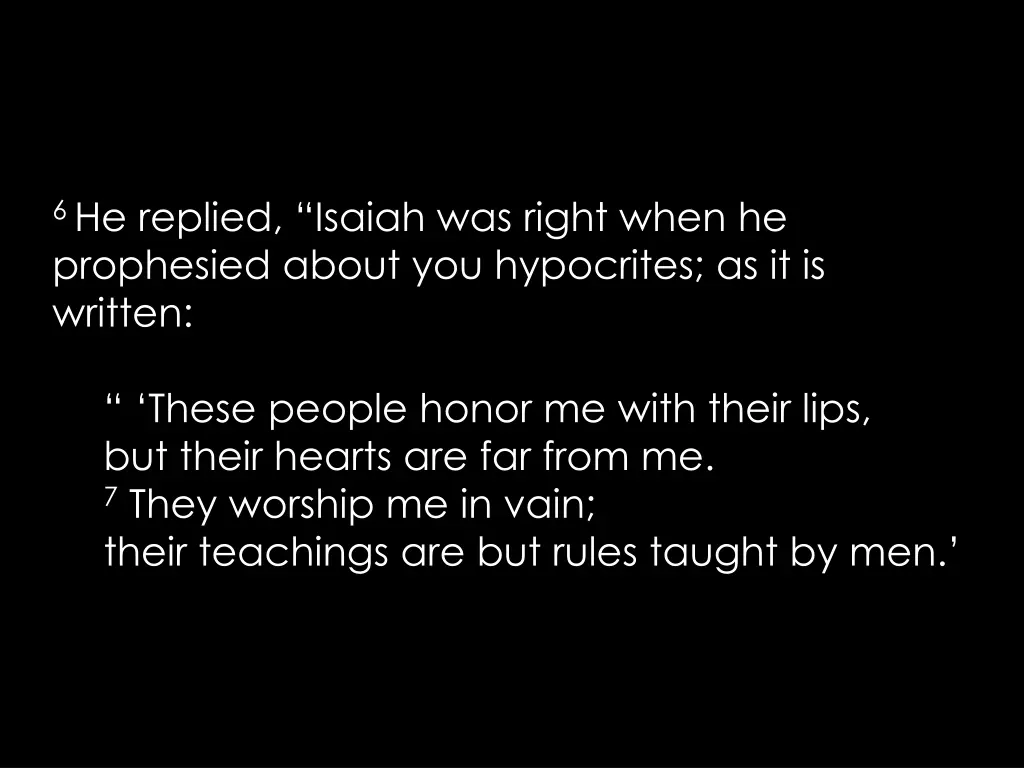 6 he replied isaiah was right when he prophesied
