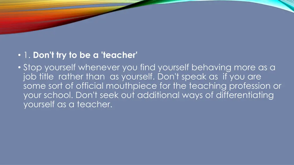 1 don t try to be a teacher stop yourself