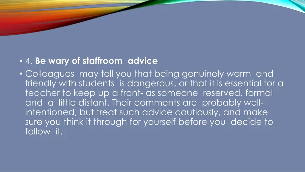 4 be wary of staffroom advice colleagues may tell