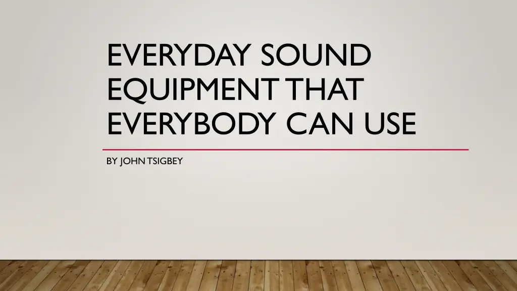 everyday sound equipment that everybody can use