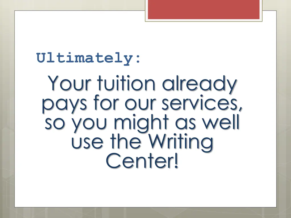 ultimately your tuition already pays