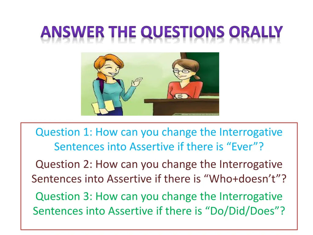 answer the questions orally