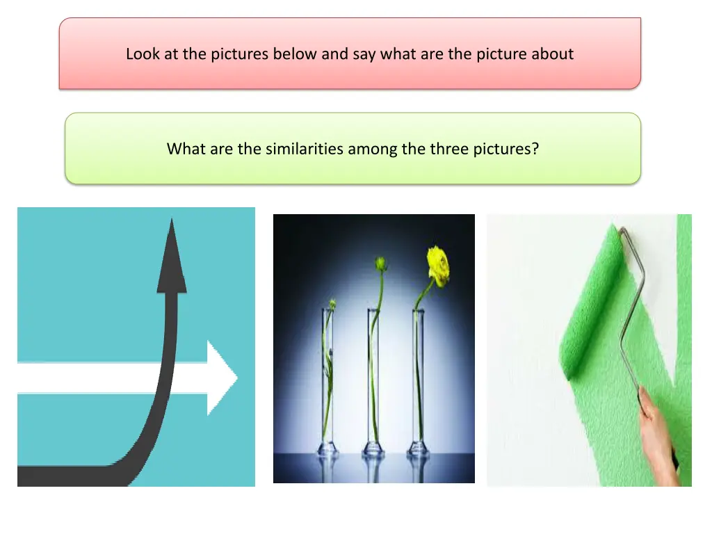look at the pictures below and say what