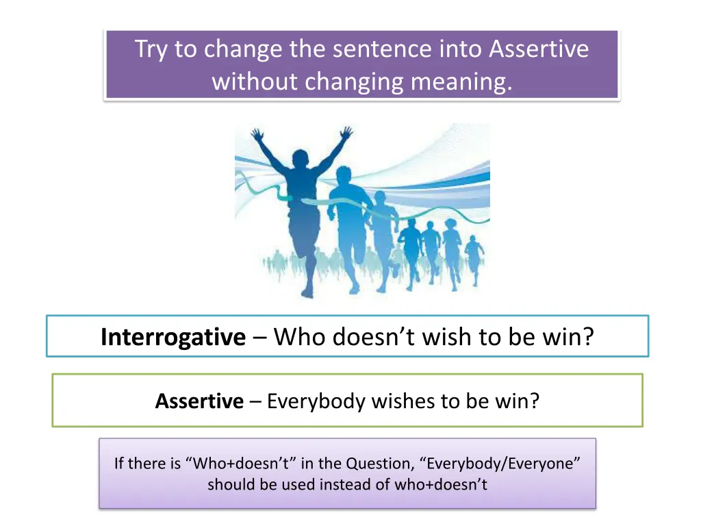 try to change the sentence into assertive without 1