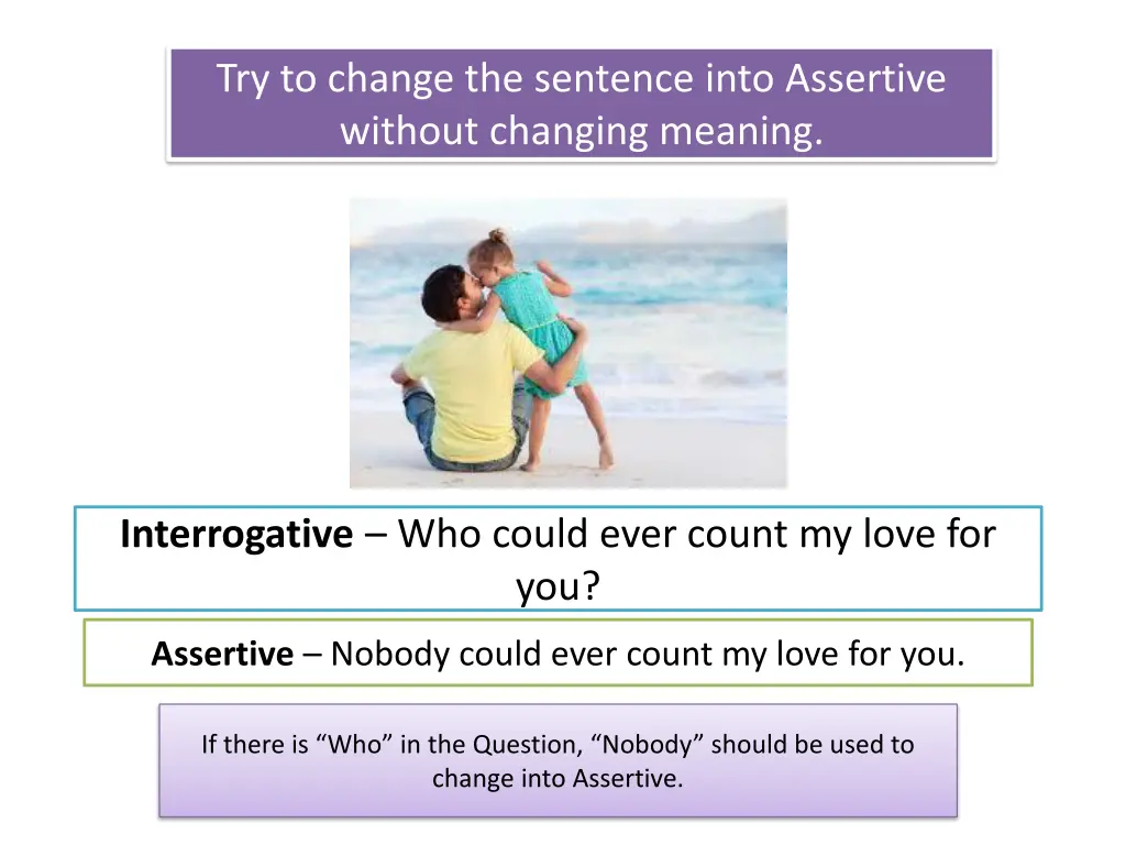 try to change the sentence into assertive without 2