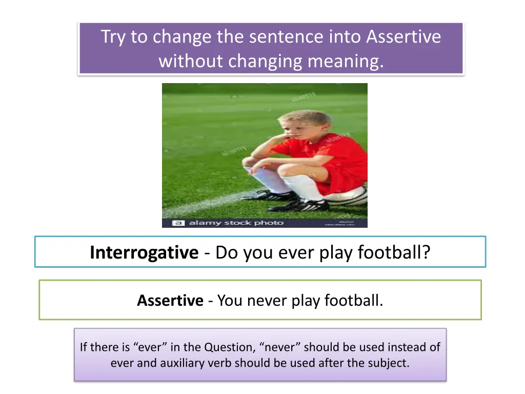 try to change the sentence into assertive without