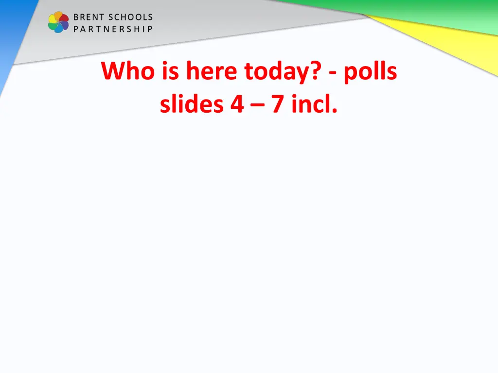 who is here today polls slides 4 7 incl