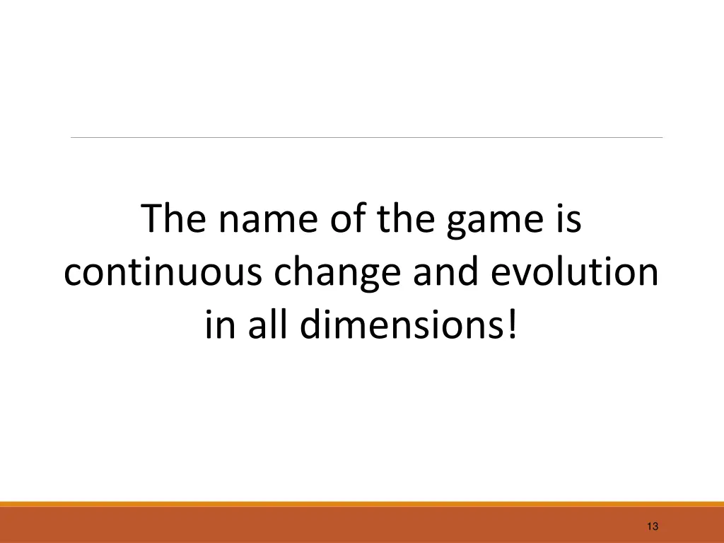 the name of the game is continuous change