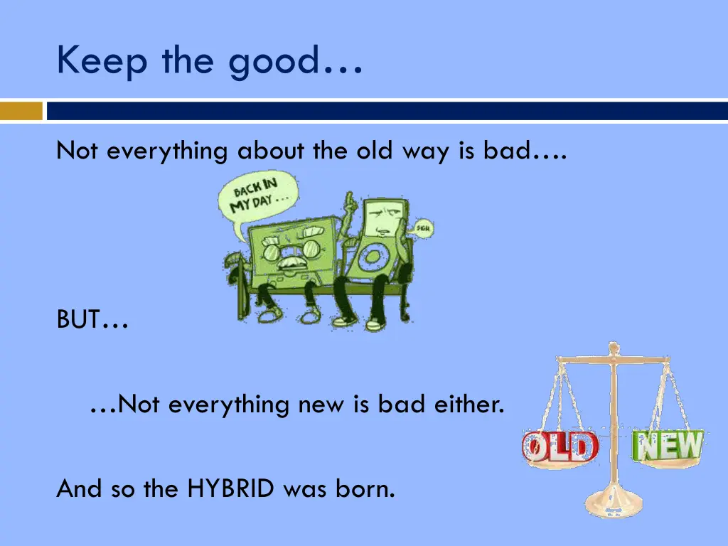 keep the good