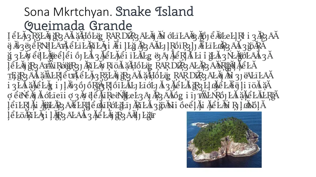 sona mkrtchyan snake island queimada grande