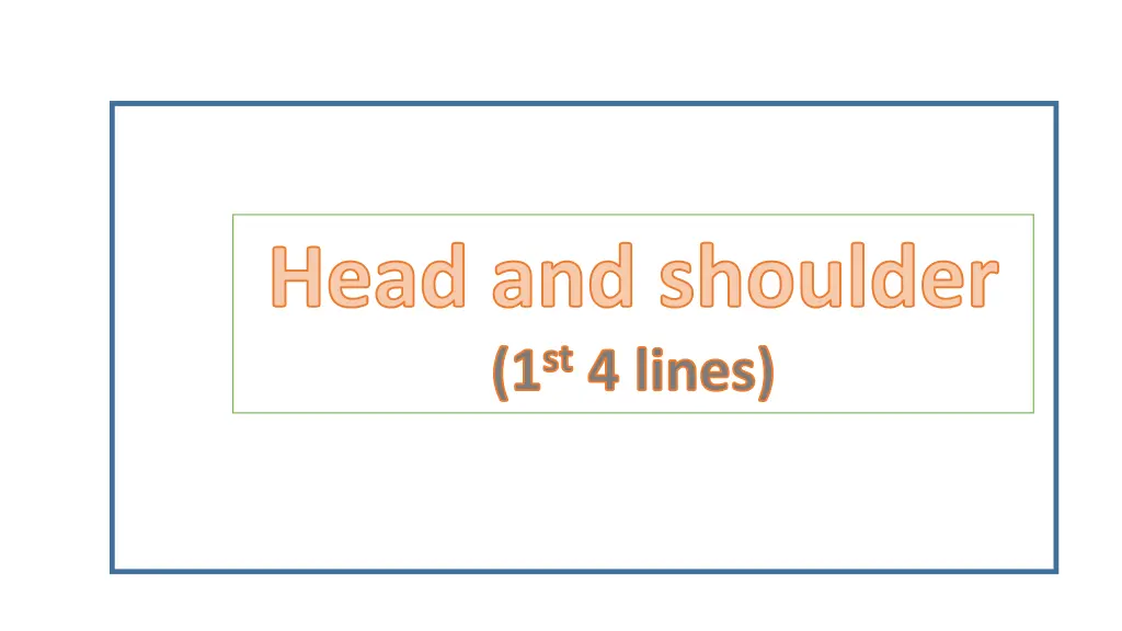 head and shoulder 1 st 4 lines