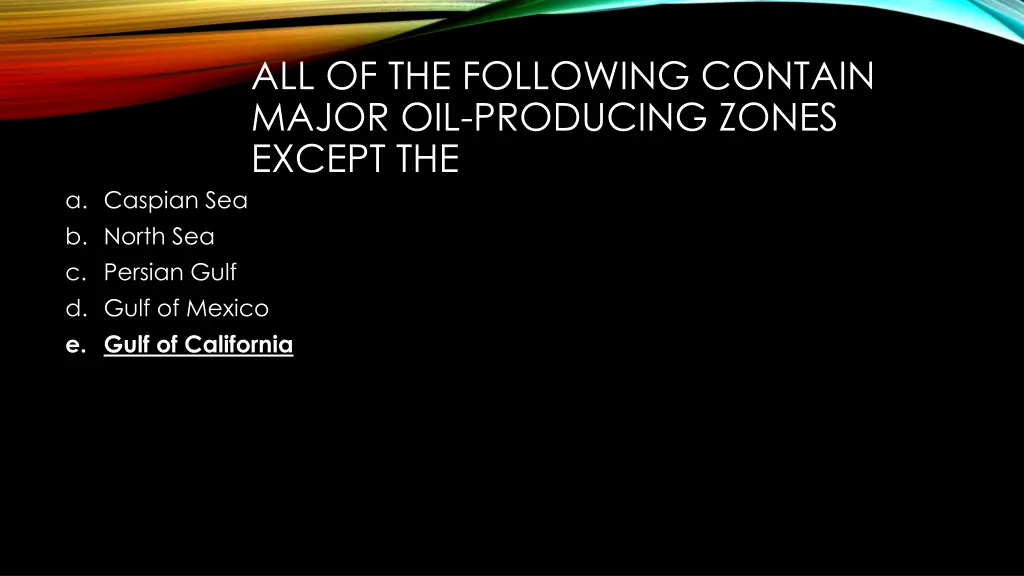 all of the following contain major oil producing 1