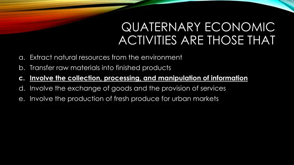 quaternary economic activities are those that 1