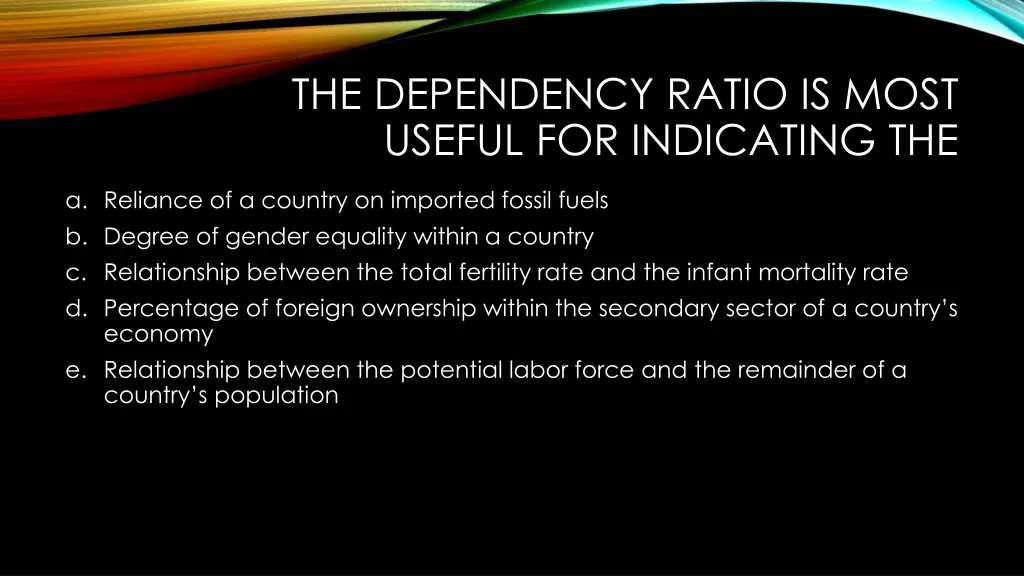 the dependency ratio is most useful