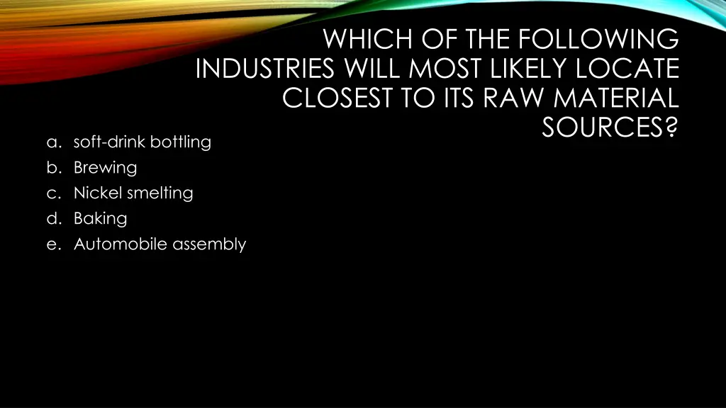 which of the following industries will most
