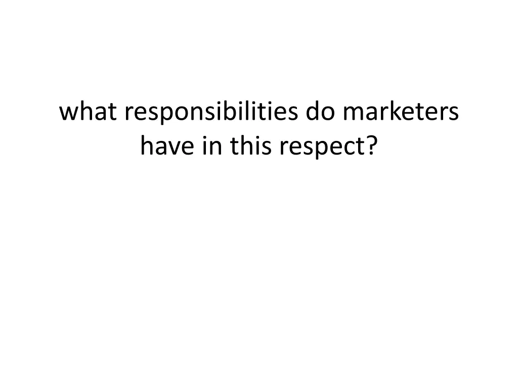 what responsibilities do marketers have in this