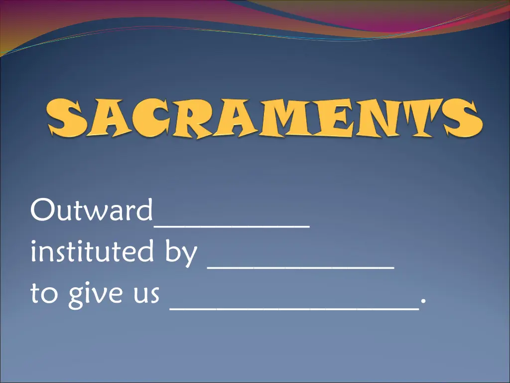 outward instituted by to give us
