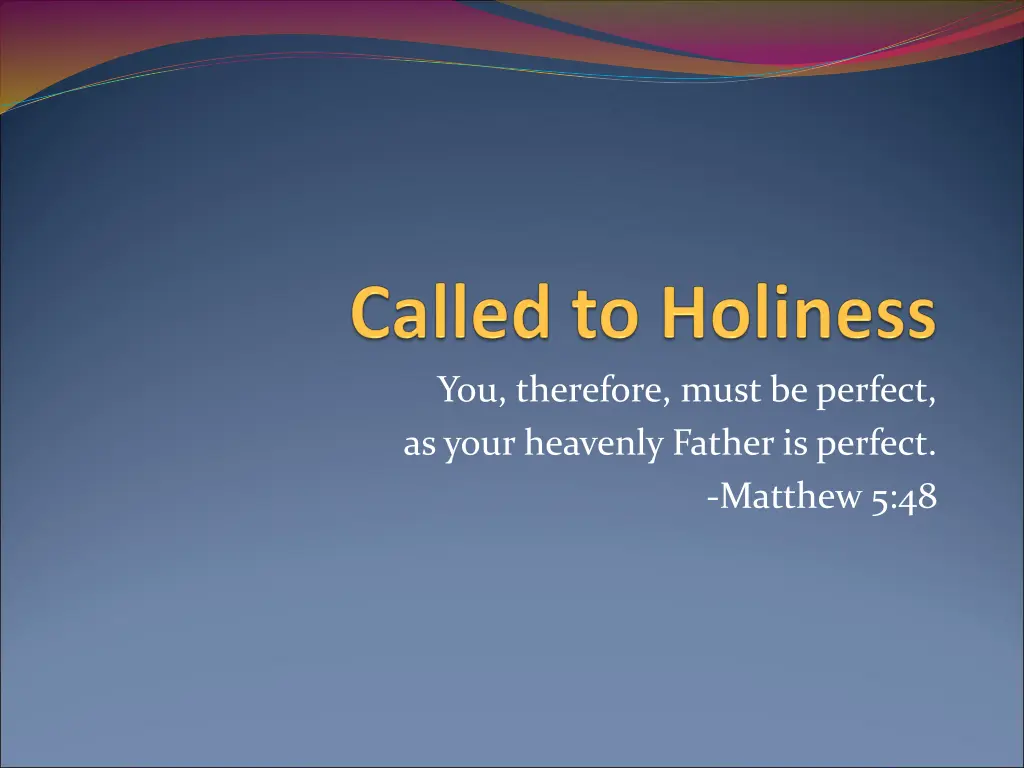 you therefore must be perfect as your heavenly
