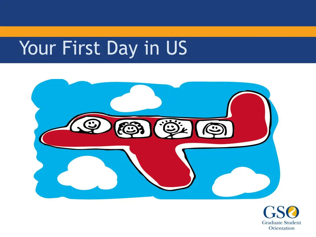 your first day in us