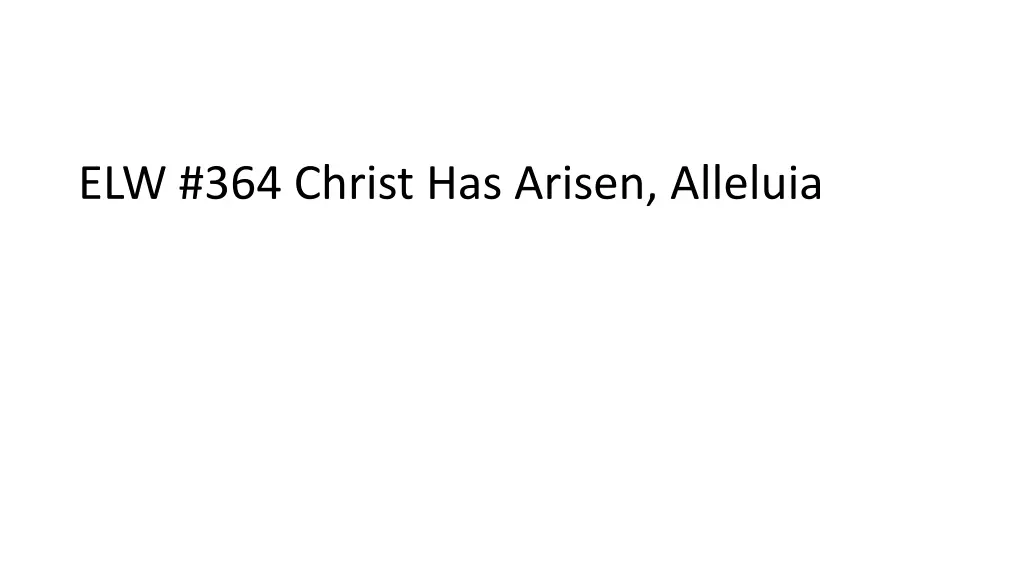 elw 364 christ has arisen alleluia