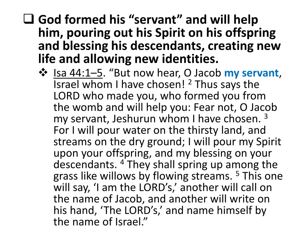 god formed his servant and will help him pouring