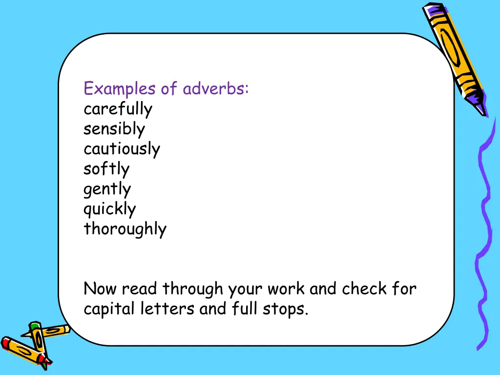 examples of adverbs carefully sensibly cautiously