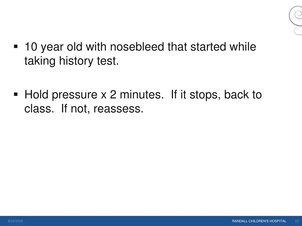 10 year old with nosebleed that started while 1